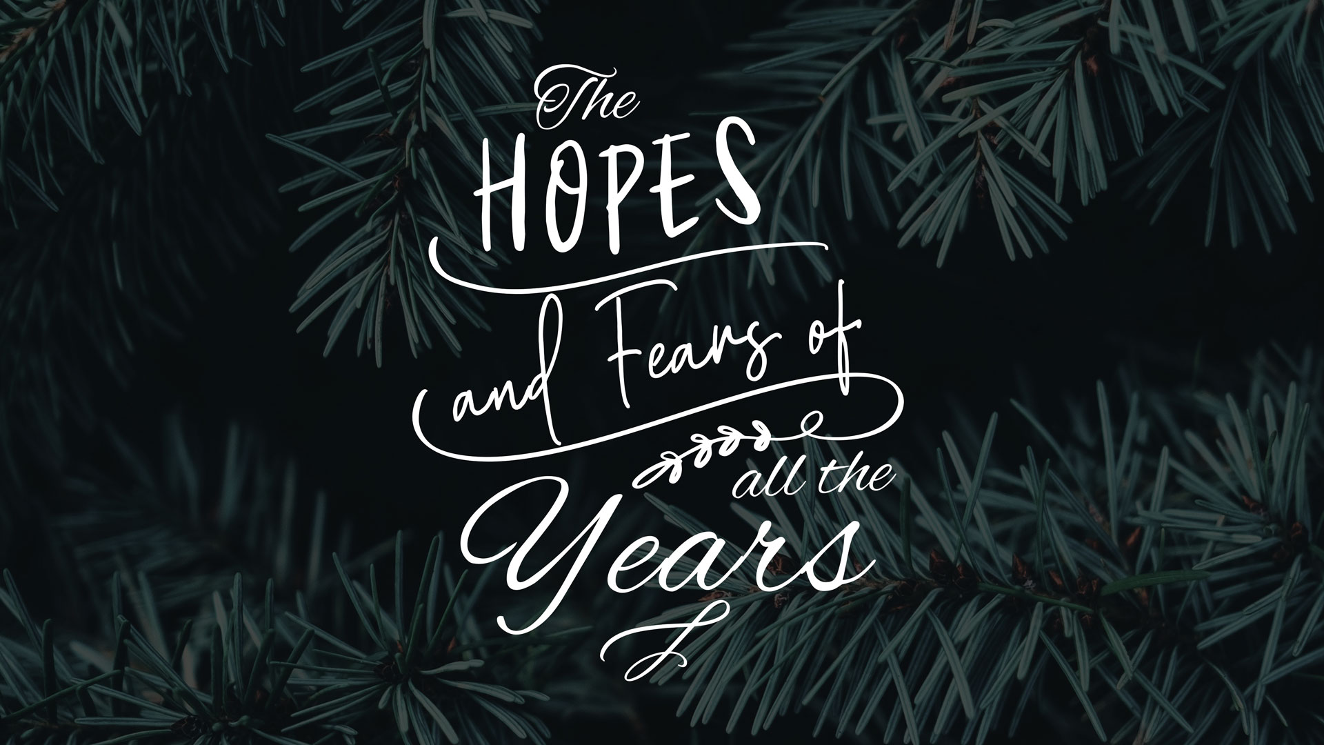 The Hopes and Fears of All the Years